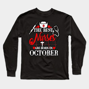 Nurses Are Born In October Birthday Nurses Day Long Sleeve T-Shirt